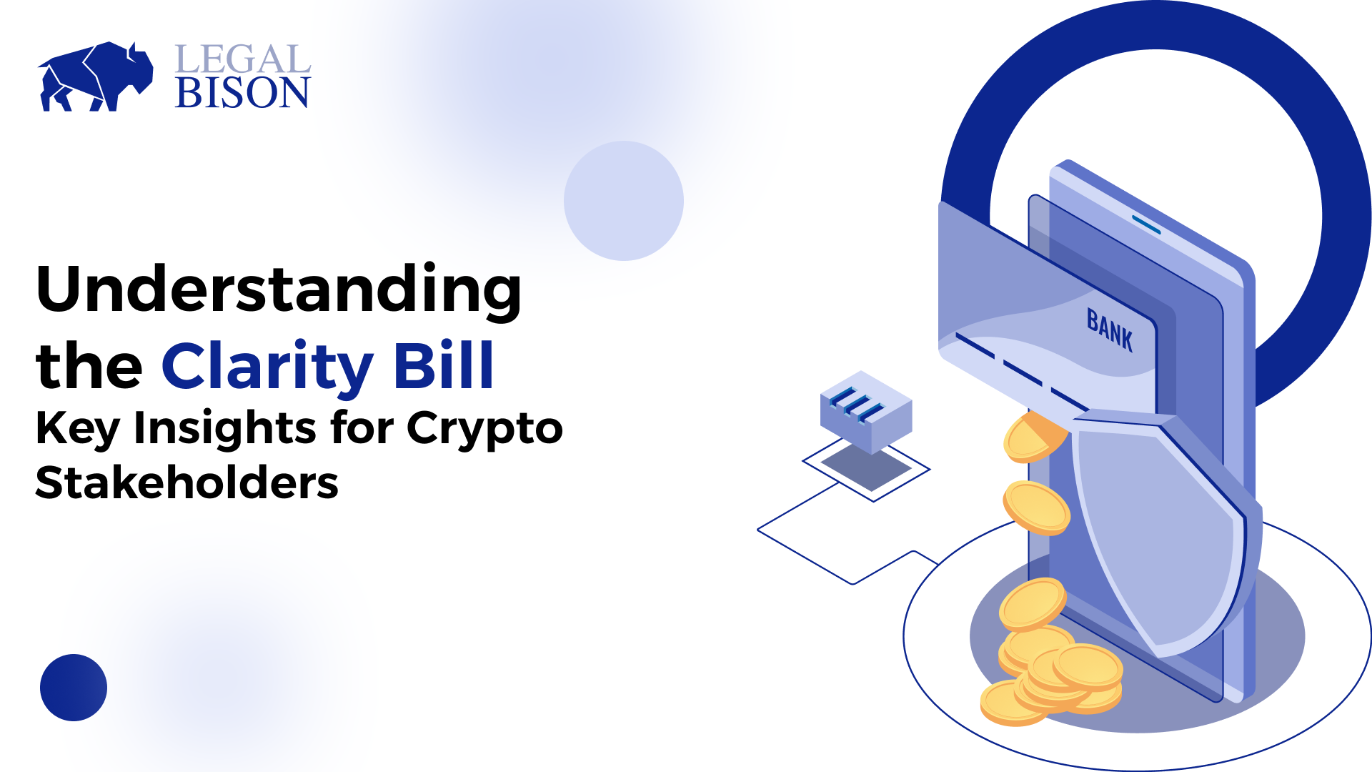 Understanding the Clarity Bill: Key Insights for Crypto Stakeholders -  LegalBison