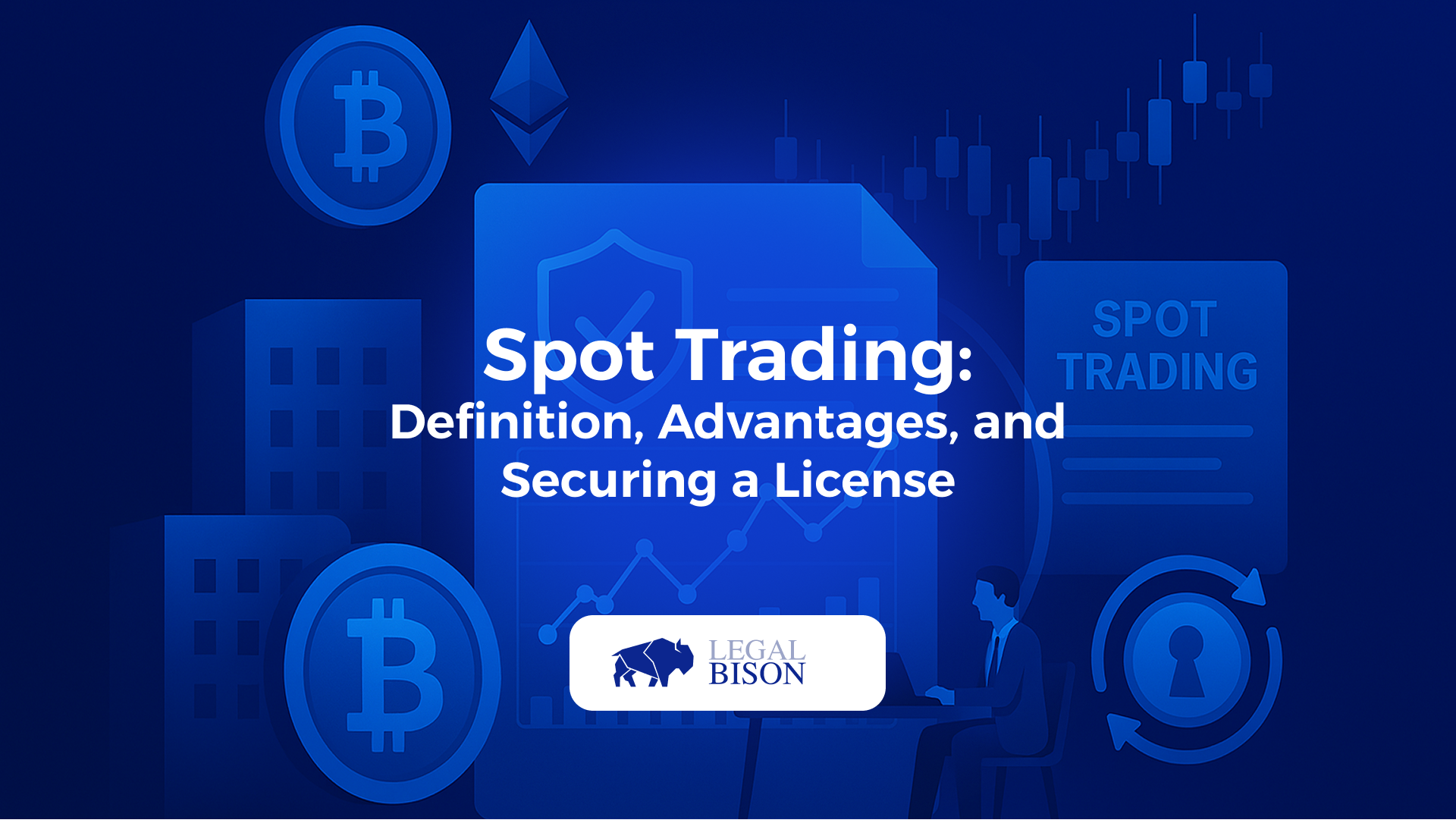 The Ultimate Guide to Spot Trading - LegalBison